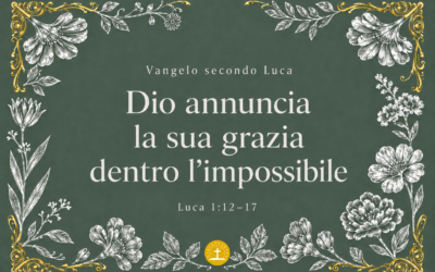 Dio annuncia la sua grazia dentro l’impossibile
