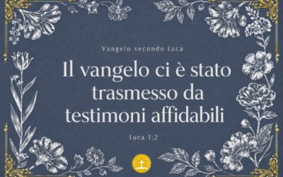 Il vangelo ci è stato trasmesso da testimoni affidabili