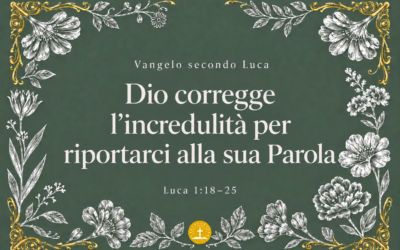 Dio corregge l’incredulità per riportarci alla sua Parola